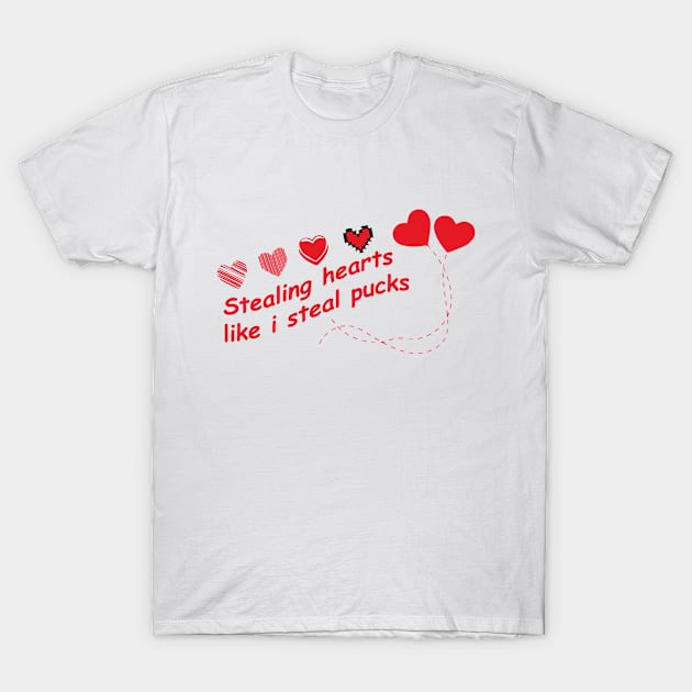 Stealing Hearts Like I Steal Pucks T-Shirt by Aidyns